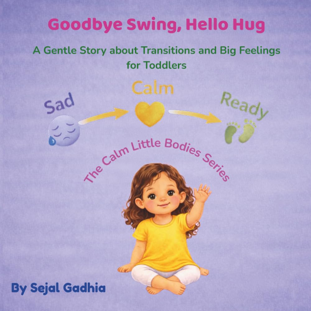 Goodbye Swing, Hello Hug: A Gentle Story about Transitions and Big Feelings for Toddlers (Calm Little Bodies Series)