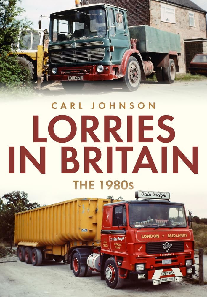Lorries in Britain: The 1980s by Carl Johnson (2022, Trade Paperback)