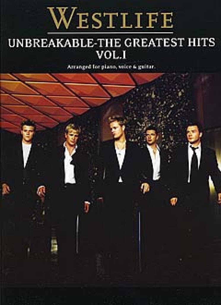 Westlife: Unbreakable Vol. 1 The Greatest Hits Book [Softcover] Piano, Vocal and