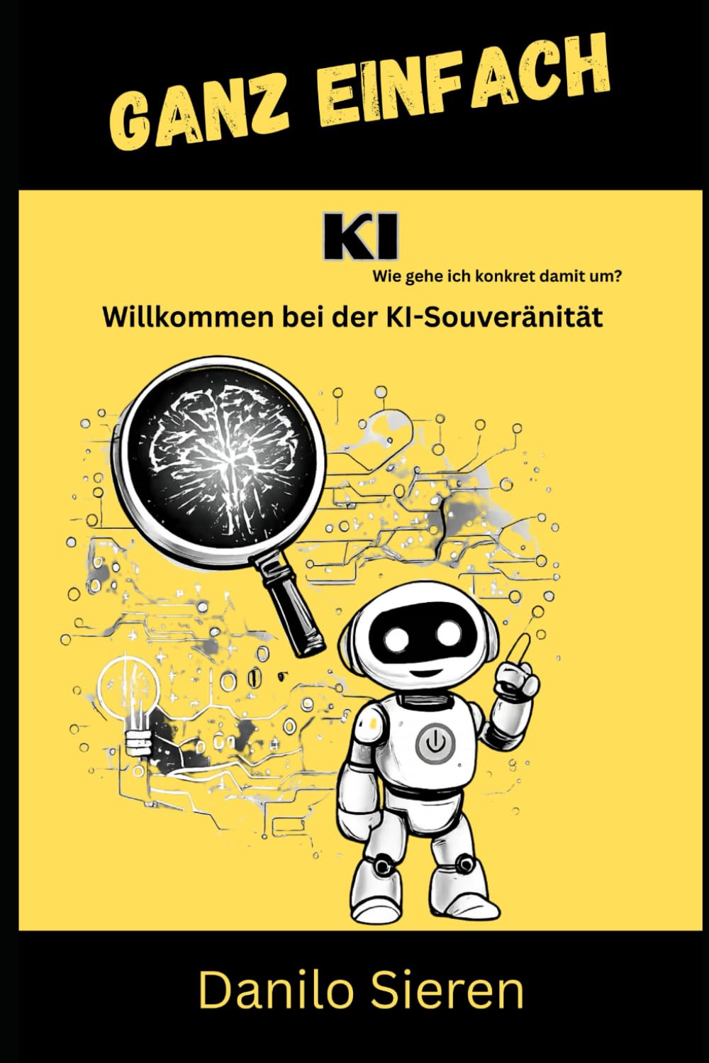 Keine Panik, nur ein Upgrade KI: KI ist kein Schicksal, das uns passiert. KI ist ein Werkzeug, das wir führen (GANZ EINFACH)