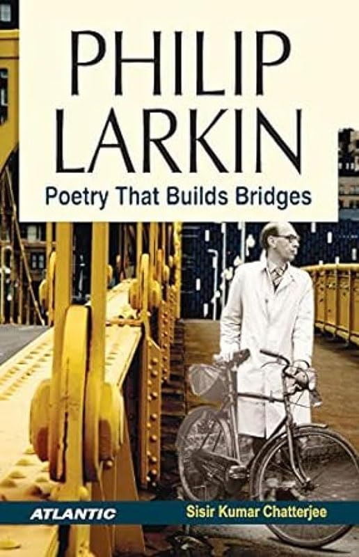 Philip Larkin: Poetry That Builds Bridges      Kindle Edition