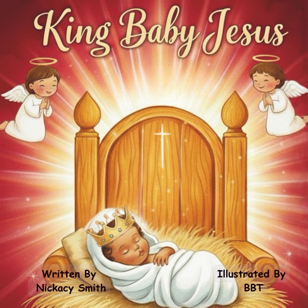 King Baby Jesus: A Christmas Story About Love, Hope, and the Birth of Jesus Christ