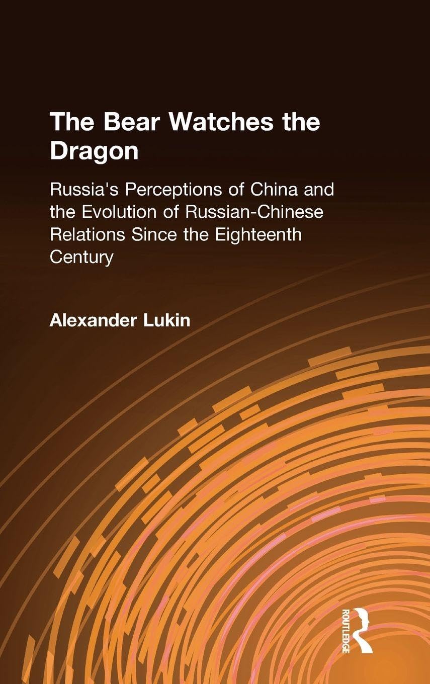 Buy The Bear Watches the Dragon: Russia's Perceptions of China and the Evolution of Russian-Chinese Relations Since the Eighteenth Century โ BookShops.in