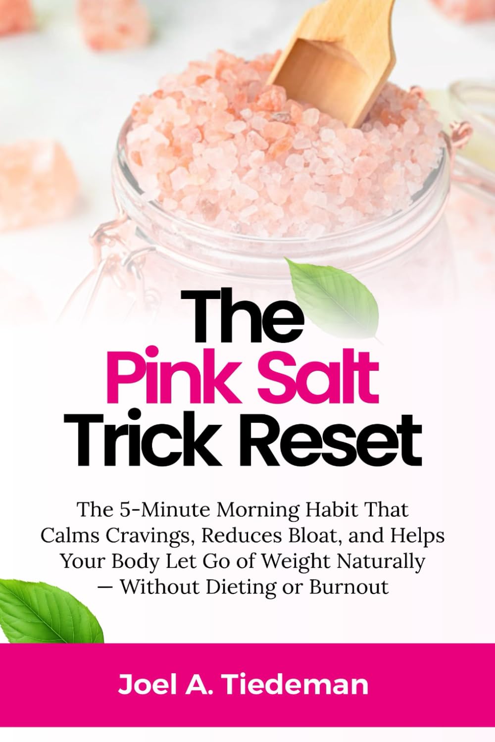 THE PINK SALT TRICK RESET: The 5-Minute Morning Habit That Calms Cravings, Reduces Bloat, and Helps Your Body Let Go of Weight Naturally—Without Dieting or Burnout