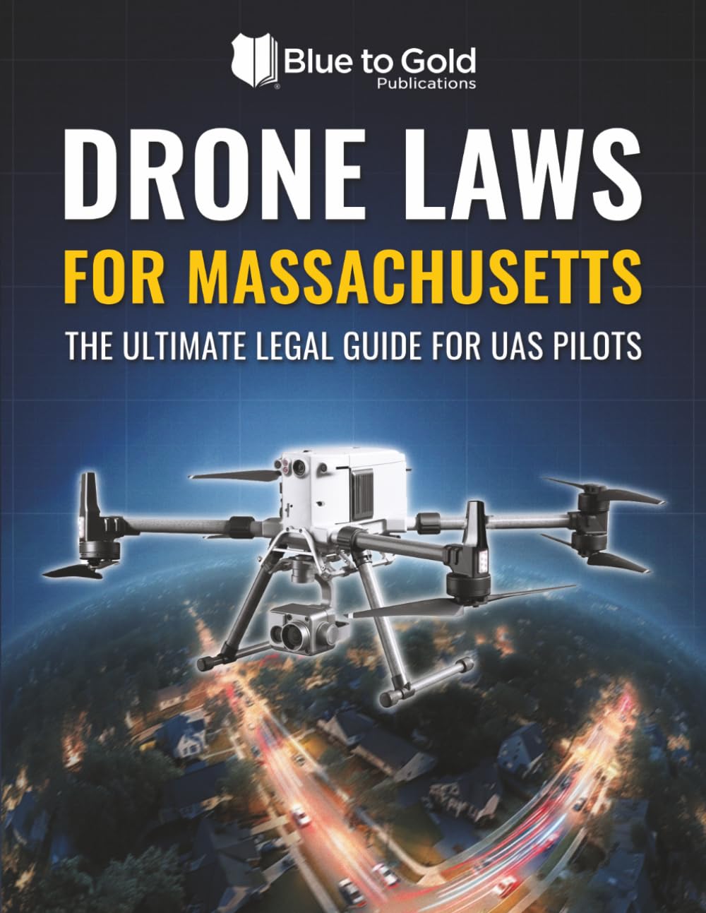 Drone Laws for Massachusetts: The Ultimate Legal Guide for UAS Pilots
