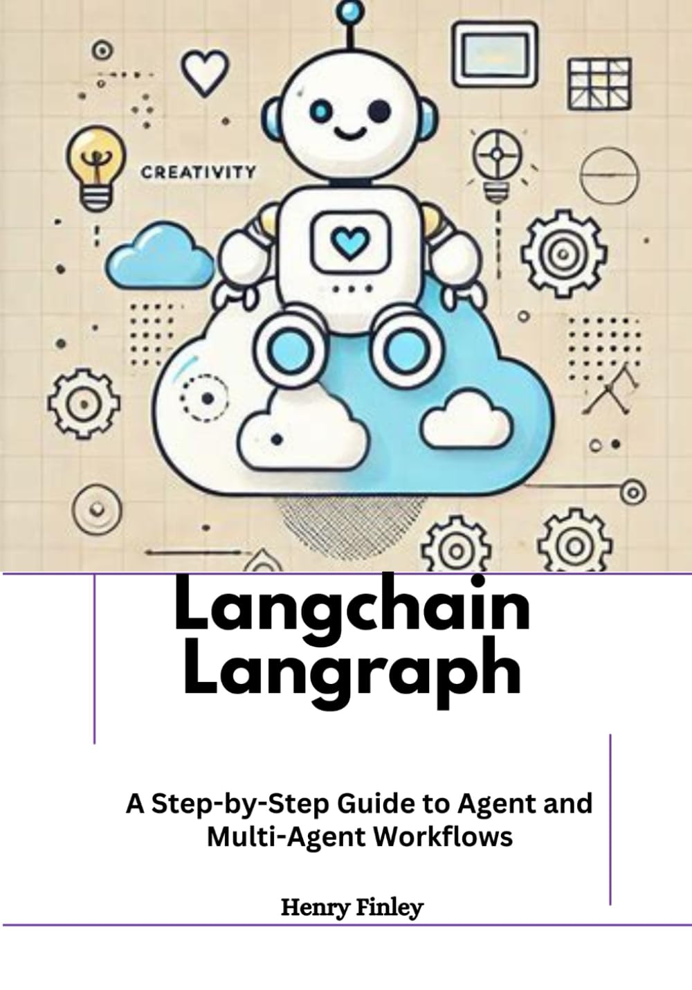 Langchain Langraph: A Step-by-Step Guide to Agent and Multi-Agent Workflows