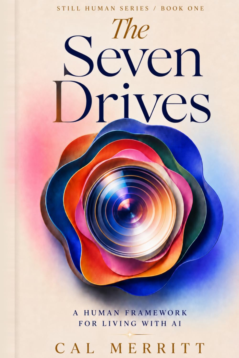 The Seven Drives: A Human Framework for Living with AI (Still Human)
