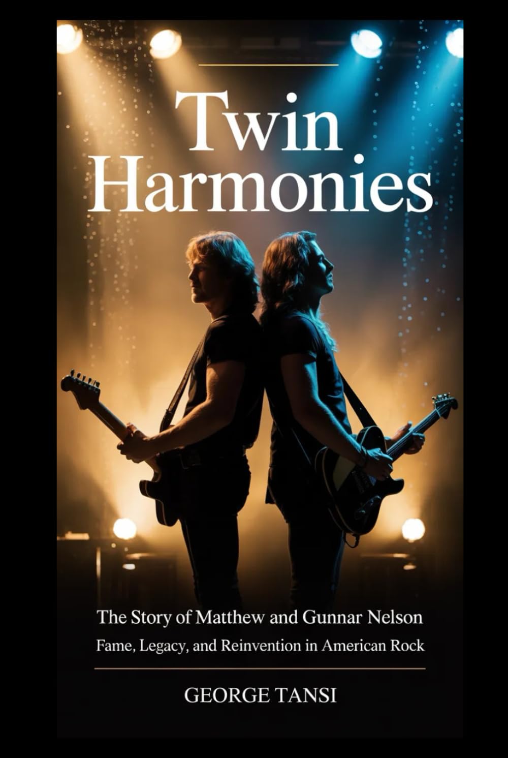Twin Harmonies: The Story of Matthew and Gunnar Nelson — Fame, Legacy, and Reinvention in American Rock