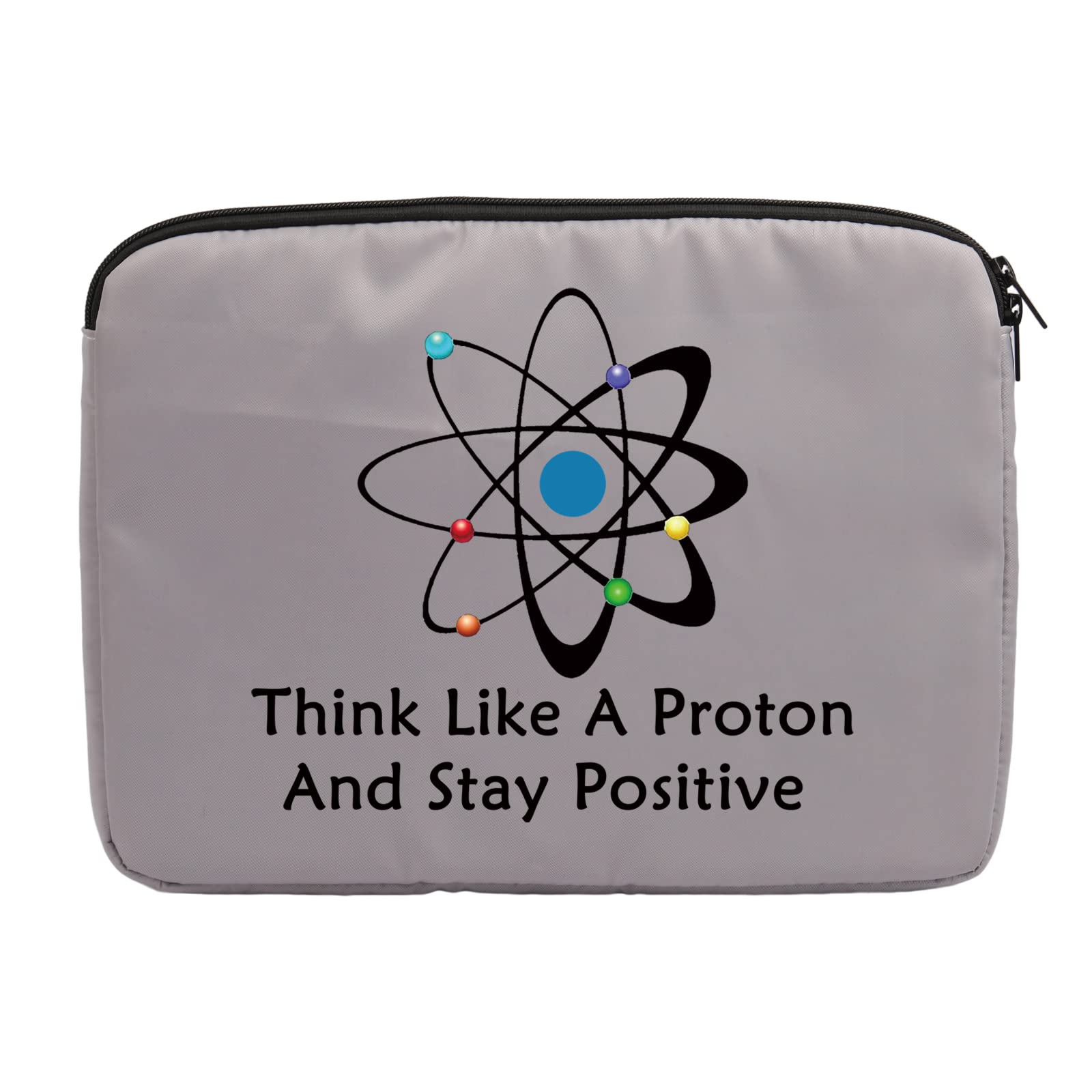 Chemist Gift Think Like A Proton And Stay Positive Laptop Sleeve Case Computer Bag Atomic Science Computer Bag Gift