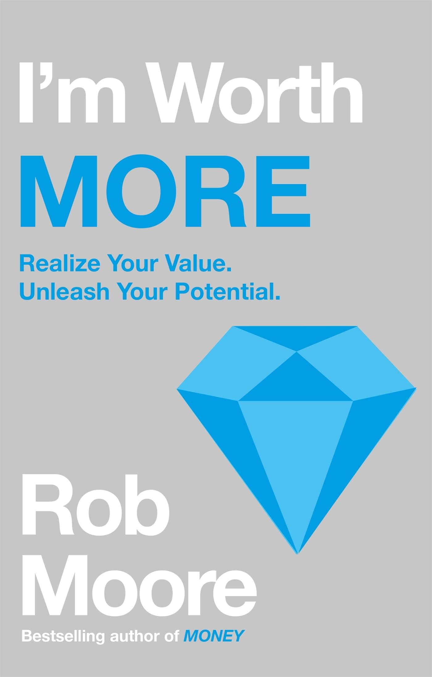 – I'm Worth More: Realize Your Value. Unleash Your Potential