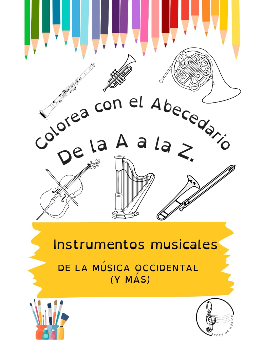 Colorea con el abecedario. INSTRUMENTOS DE LA MÚSICA OCCIDENTAL -y más-: De la A a la Z (Colorea y aprende con el abecedario (español))
