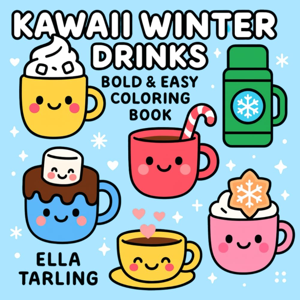 Kawaii Winter Drinks – A Bold & Easy Coloring Book for Kids & Adults: Cute Hot Cocoa Mugs, Cozy Lattes, Holiday Sips & Winter Treats to Color (Cozy Christmas Cuties Collection)