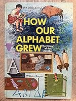 How Our Alphabet Grew: The History of the Alphabet B0006CPXVI Book Cover