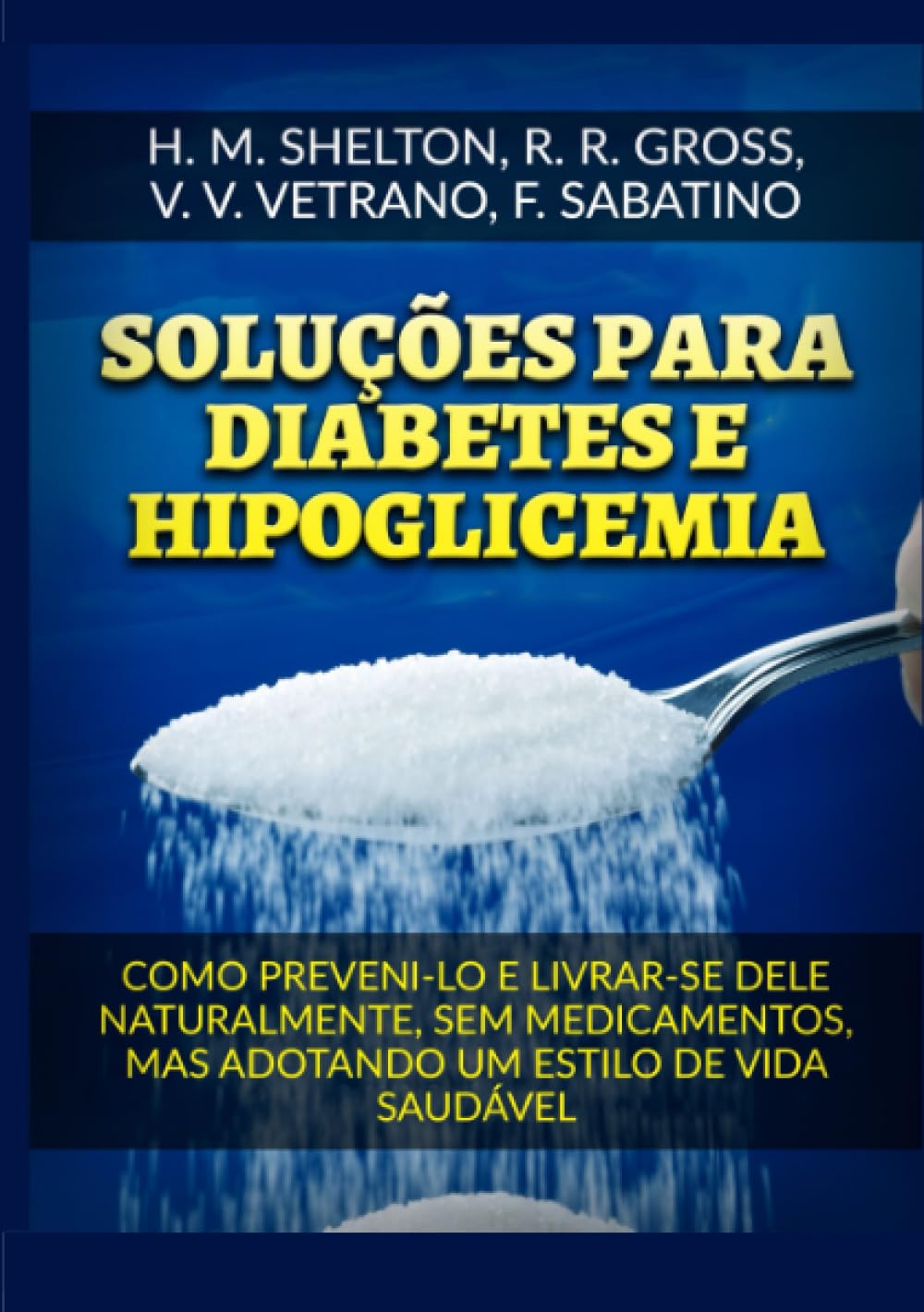 Soluções para Diabetes e Hipoglicemia: Como preveni-lo e livrar-se dele naturalmente, sem medicamentos, mas adotando um estilo de vida saudável (Portuguese Edition)