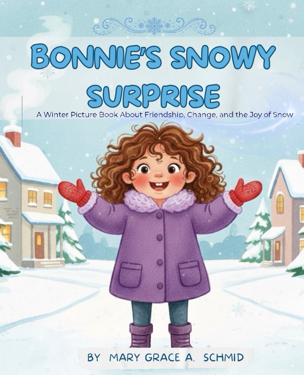 Bonnie‘s Snowy Surprise: A Children’s Winter Book About Friendship, Change and the Joy of Snow (The Bonnie Adventures)