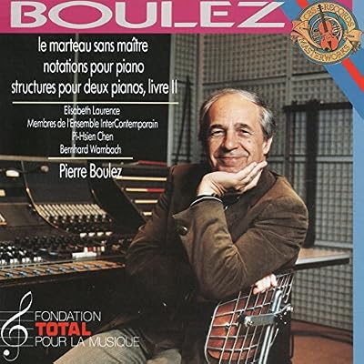 Boulez: Le Marteau Sans Maitre
