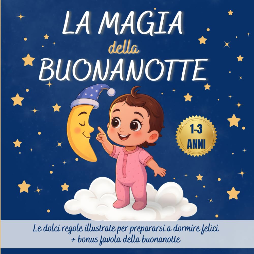 La Magia della Buonanotte. Ediz. a colori: Le dolci regole illustrate per prepararsi a dormire felici + bonus favola della buonanotte