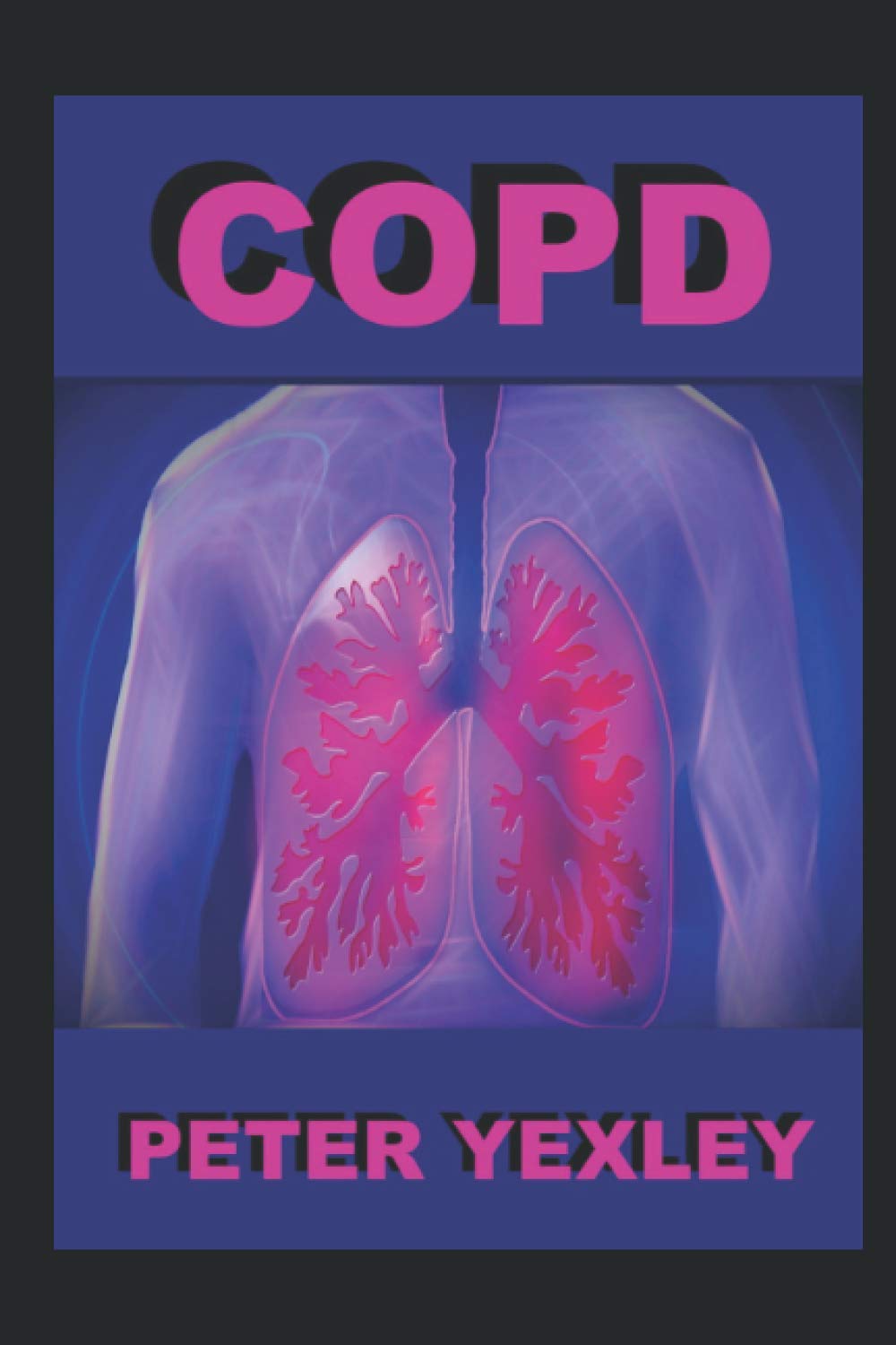 COPD: The complete book to understanding COPD