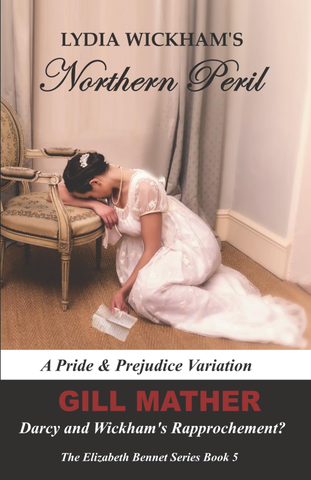 Lydia Wickham's Northern Peril: Darcy and Wickham's Rapprochement?: A Pride & Prejudice Variation: The Elizabeth Bennet Series Book 5