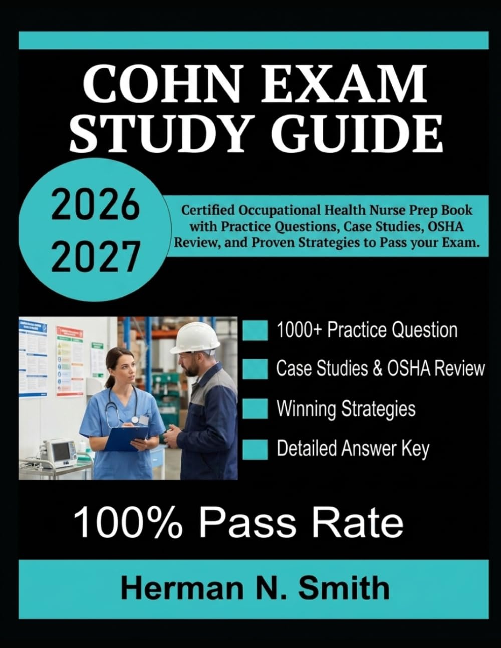 COHN Exam Study Guide 2026-2027: Certified Occupational Health Nurse Prep Book with Practice Questions, Case Studies, OSHA Review, and Proven Strategies to Pass your Exam