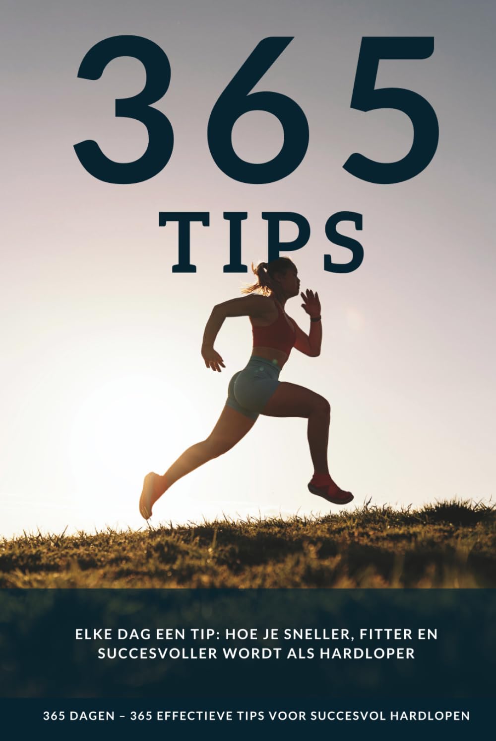 Elke dag een tip: 365 effectieve hardlooptips om sneller, fitter en succesvoller te zijn als hardloper, voor zowel beginners als gevorderden.