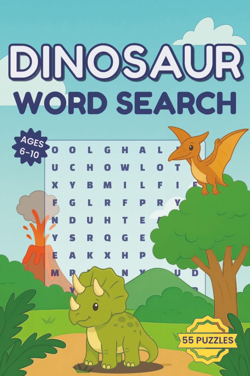 Dinosaur Word Search Puzzle Book for Kids Ages 6-10: 55 Dinosaur Word Searches Featuring T-Rex, Triceratops, Volcanoes, Fossils, and More | Fun and ... Word Search Adventures for Kids Ages 6-10)