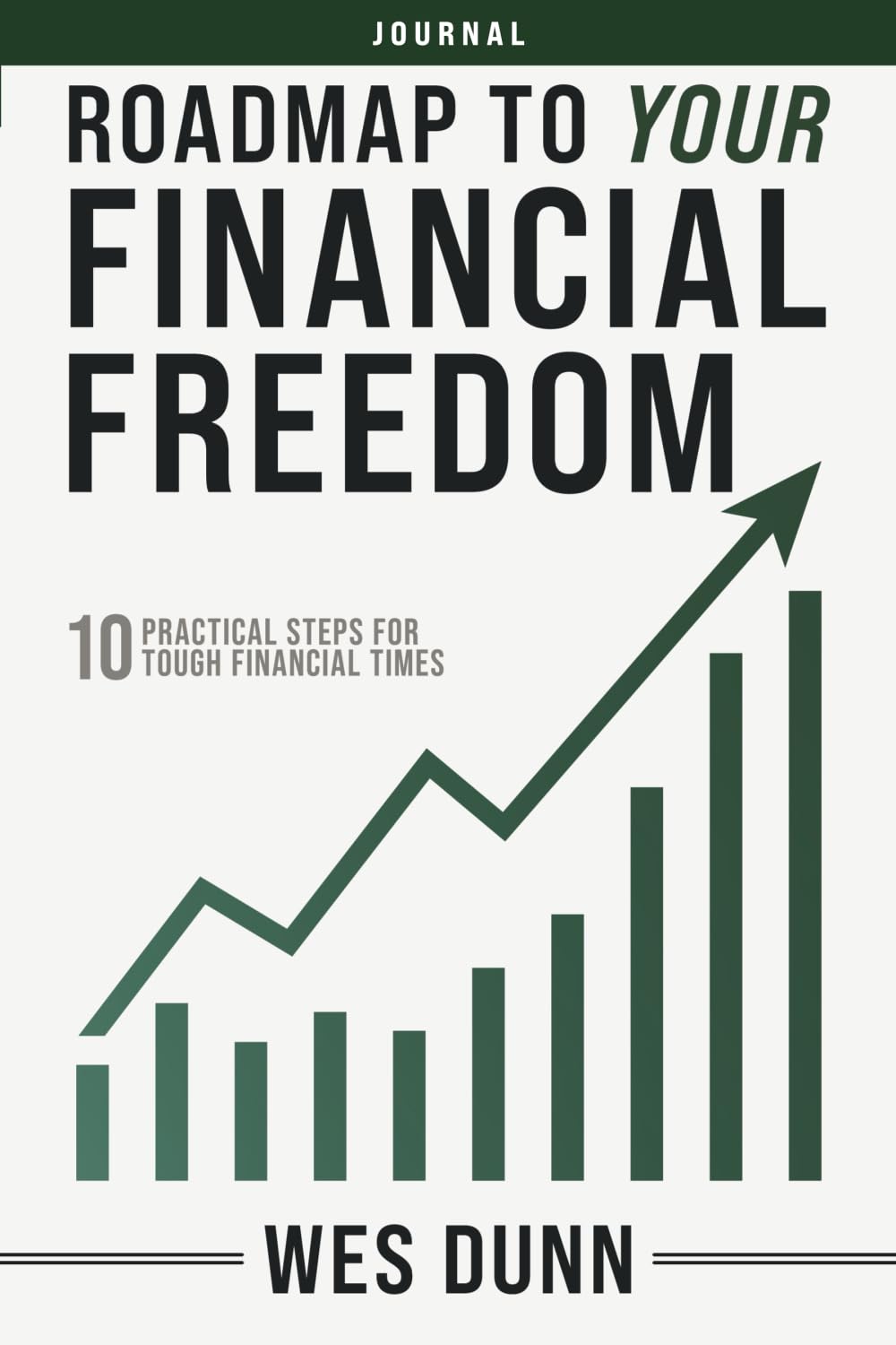 Roadmap to Your Financial Freedom - Application Journal: 10 Practical Steps for Tough Financial Times
