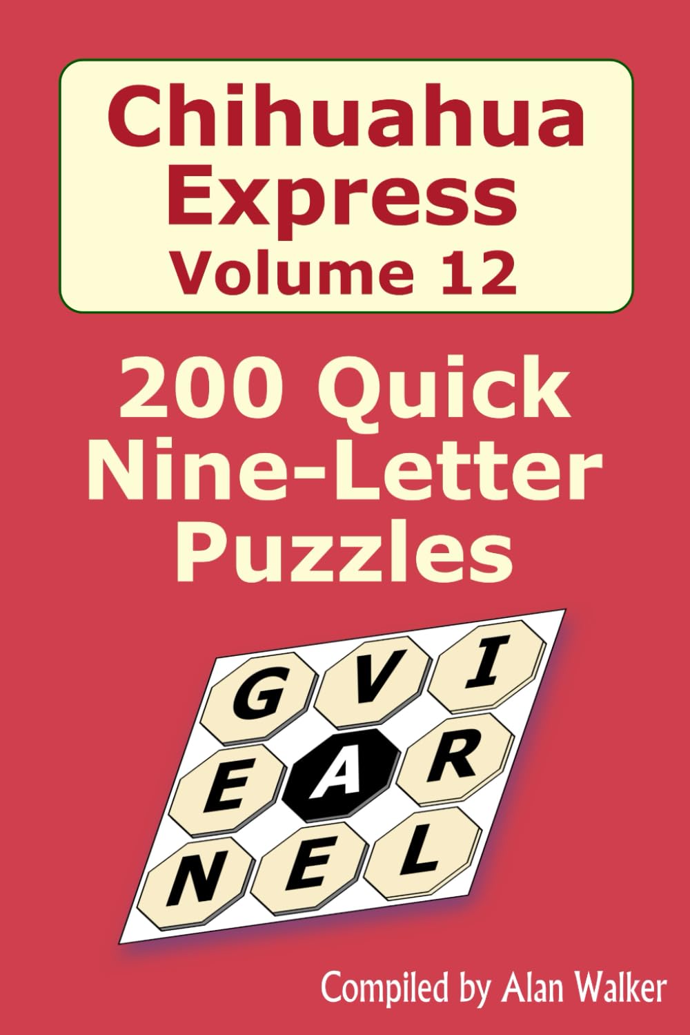 Chihuahua Express Volume 12: 200 Quick Nine-letter Puzzles