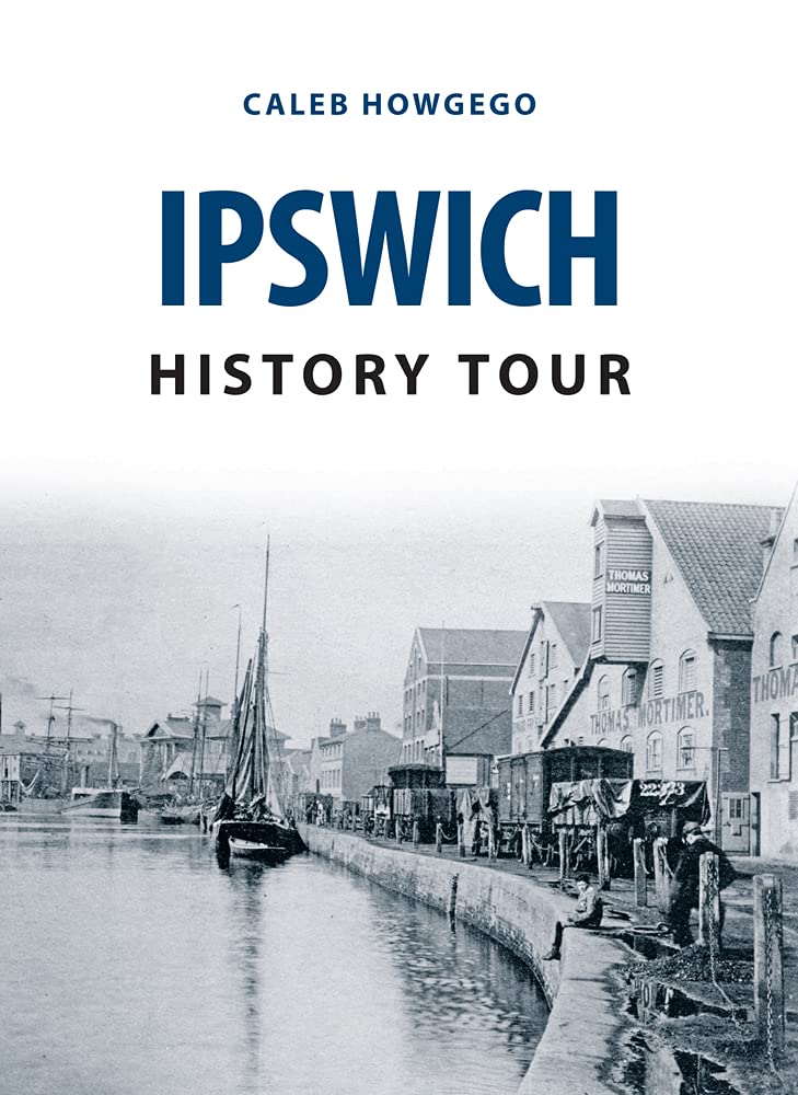 Ipswich History Tour by Caleb Howgego (Paperback Book)