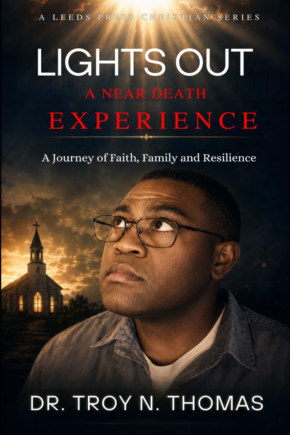 Lights Out: A Near Death Experience: A Journey of Faith Family and Resilience