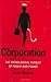 The Corporation: The Pathological Pursuit of Profit and Power