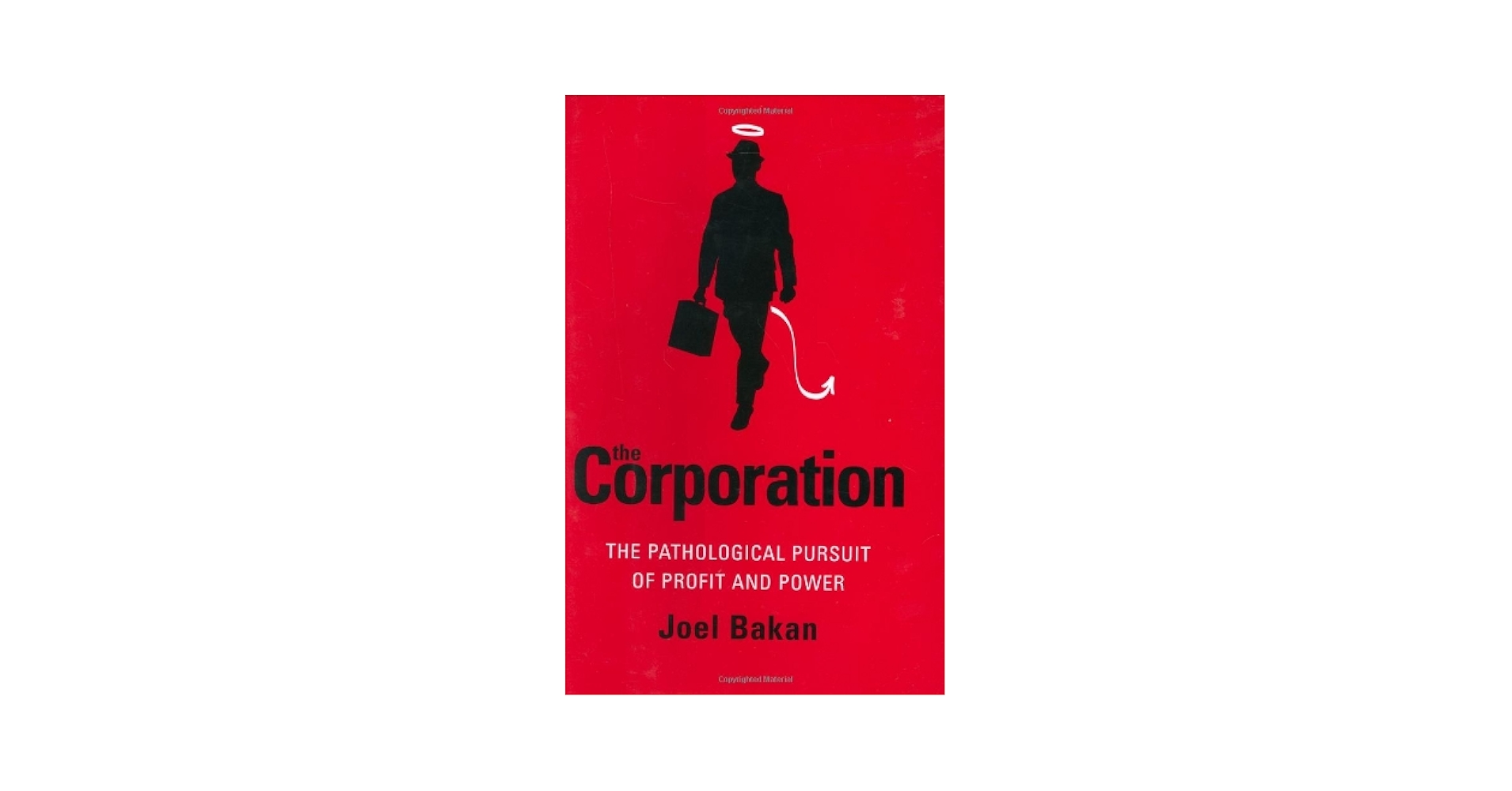 The Corporation: The Pathological Pursuit of Profit and