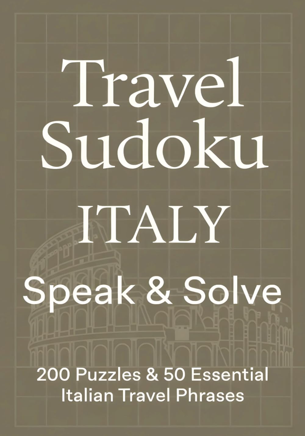 Travel Sudoko Italy - Speak & Solve: 200 Sudoku Puzzles with Solutions & 50 Essential Italian Travel Phrases – Learn Italian While Solving Puzzles – A ... Travelers (Travel Sudoku - Speak & Solve!)