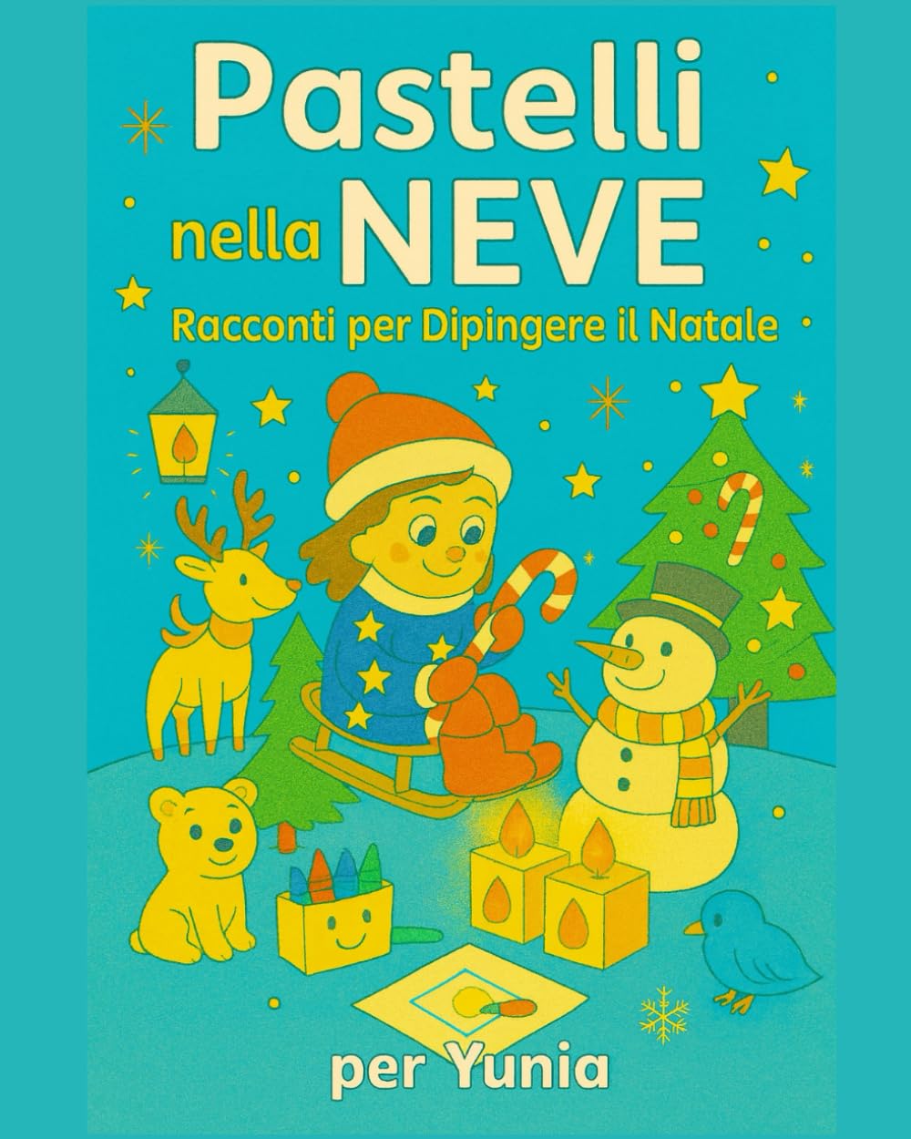 Pastelli nella Neve: Racconti per Dipingere il Natale: 1 (Collana per bambini: Racconti con i Pastelli)