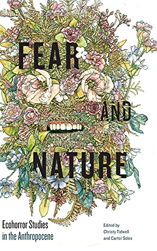 Fear And Nature: Ecohorror Studies In The Anthropocene (Anthroposcene: The Slsa Book Series) #TOP14