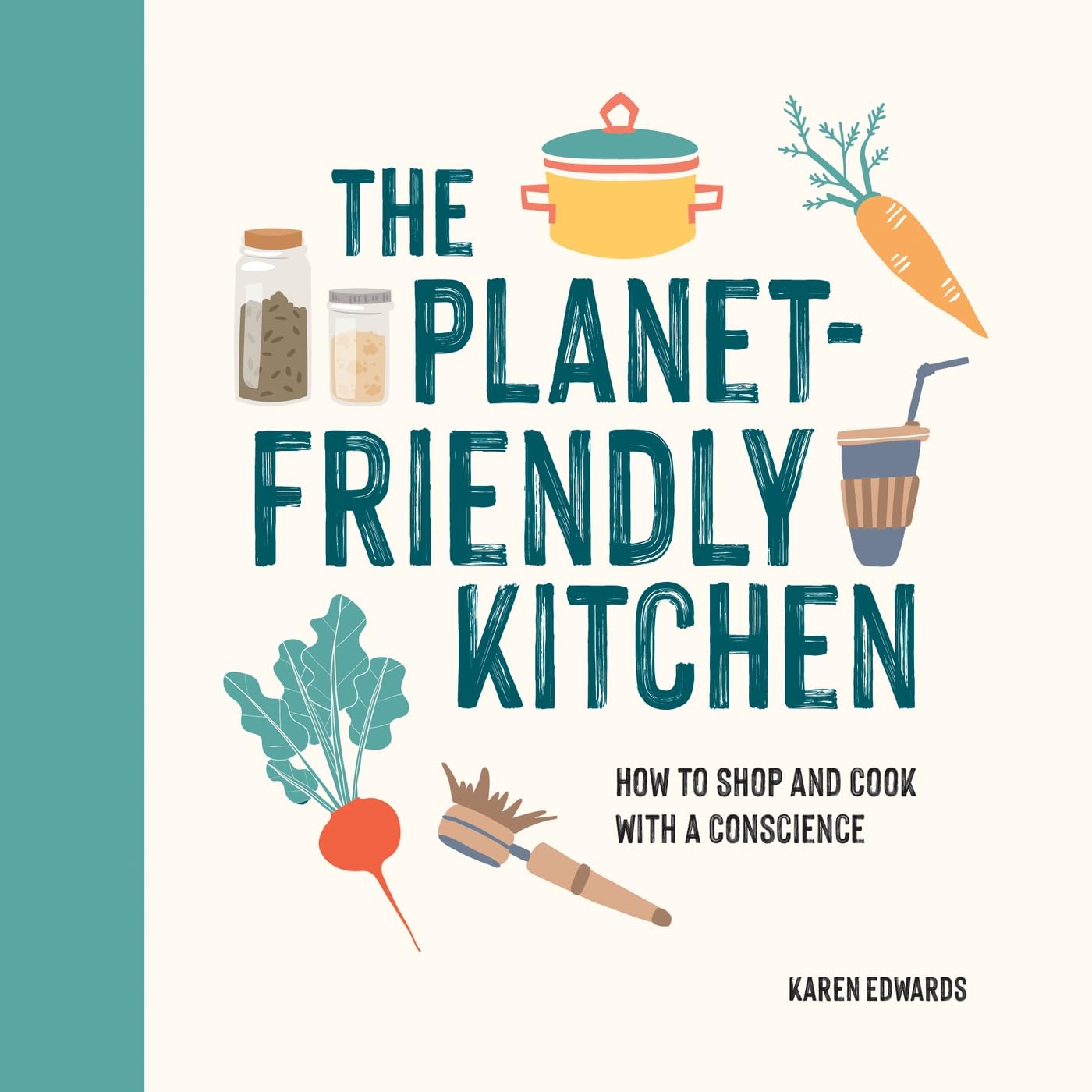 The Planet-Friendly Kitchen: How to Shop and Cook With a Conscience by Karen...