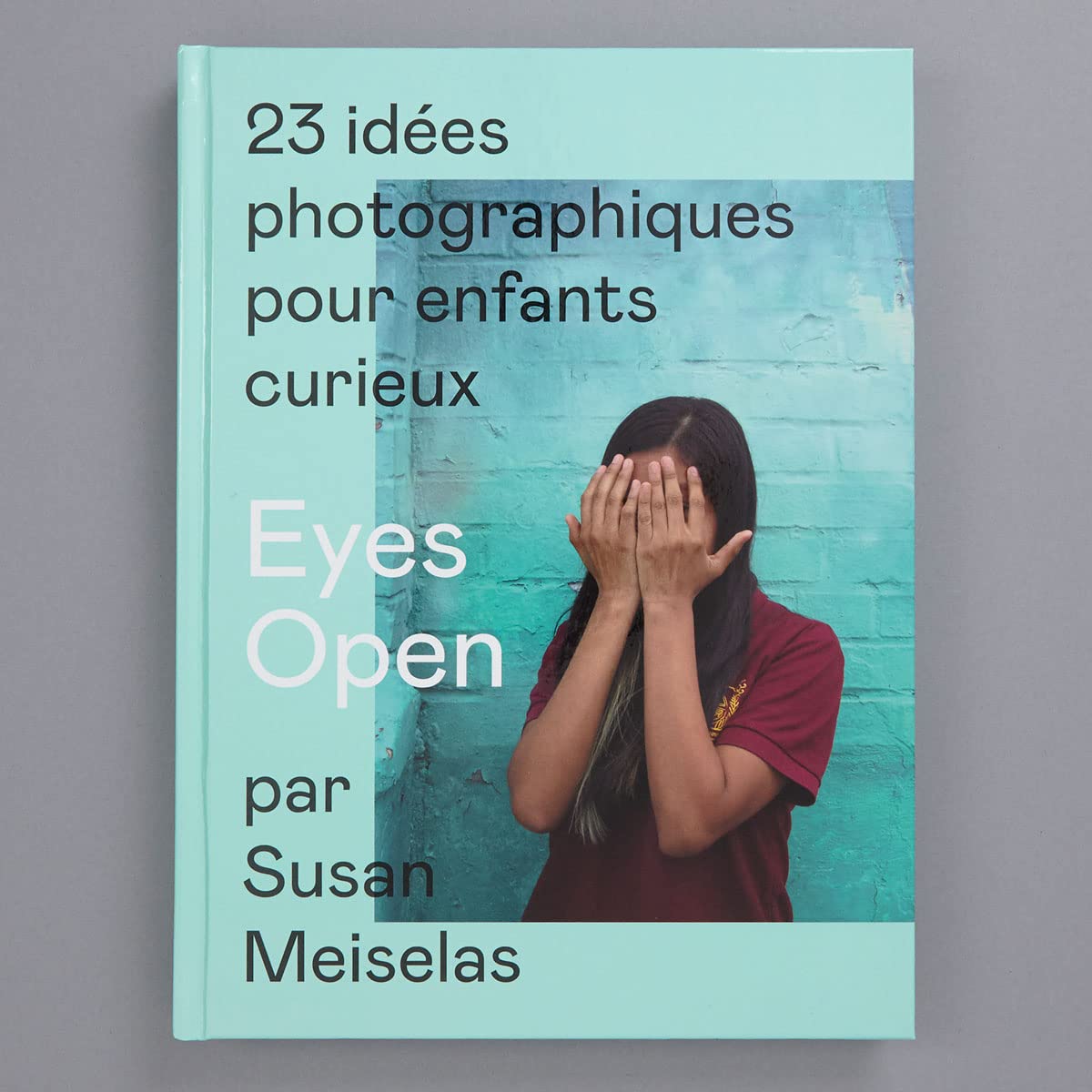 Eyes Open: 23 idées photographiques pour enfants curieux