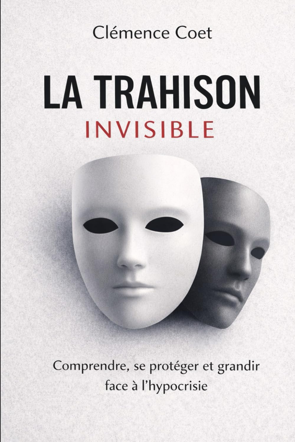 LA TRAHISON INVISIBLE: Comprendre et se protéger