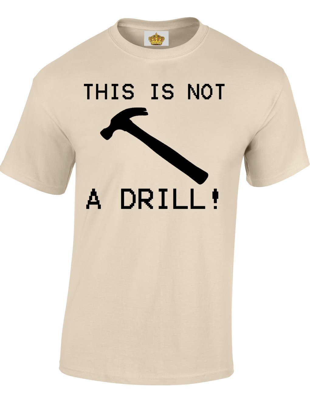 Crown Designs This is Not a Drill Funny Cool for Men & Teenagers T-Shirts Tops - Natural/X-Large