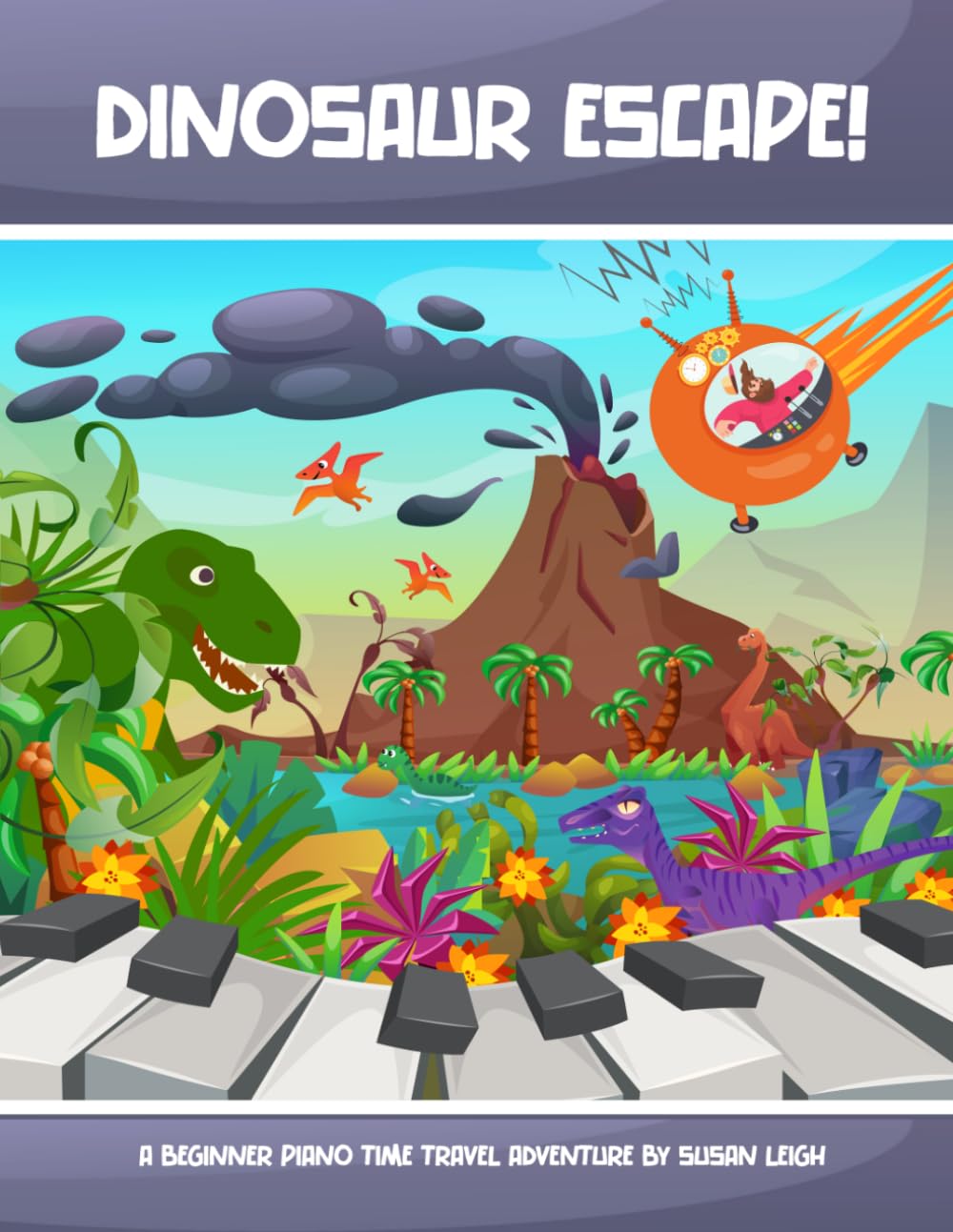 Dinosaur Escape!: A beginner piano time travel adventure