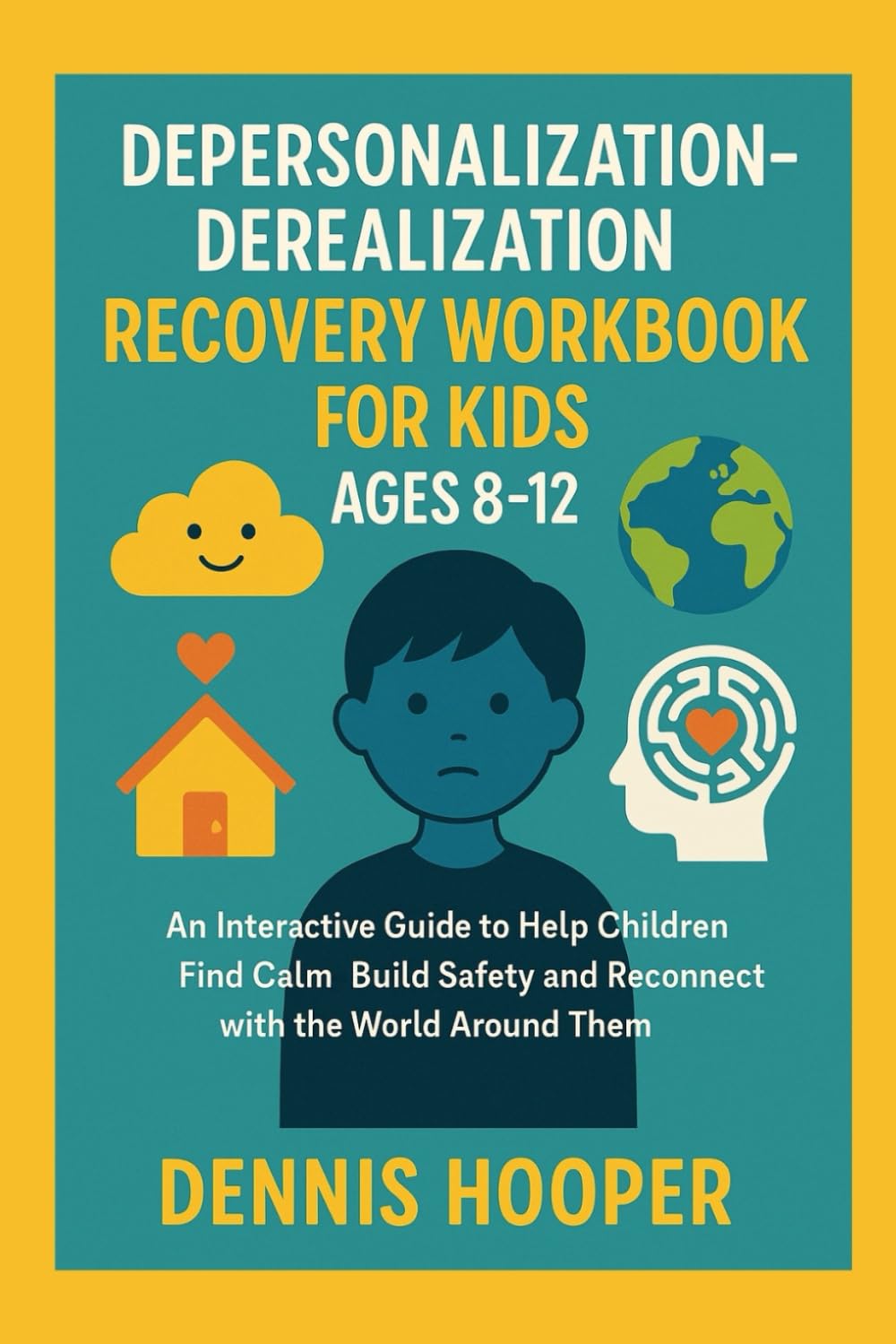 Depersonalization–Derealization Recovery Workbook for Kids Ages 8-12: An Interactive Guide to Help Children Find Calm Build Safety and Reconnect with the World Around Them