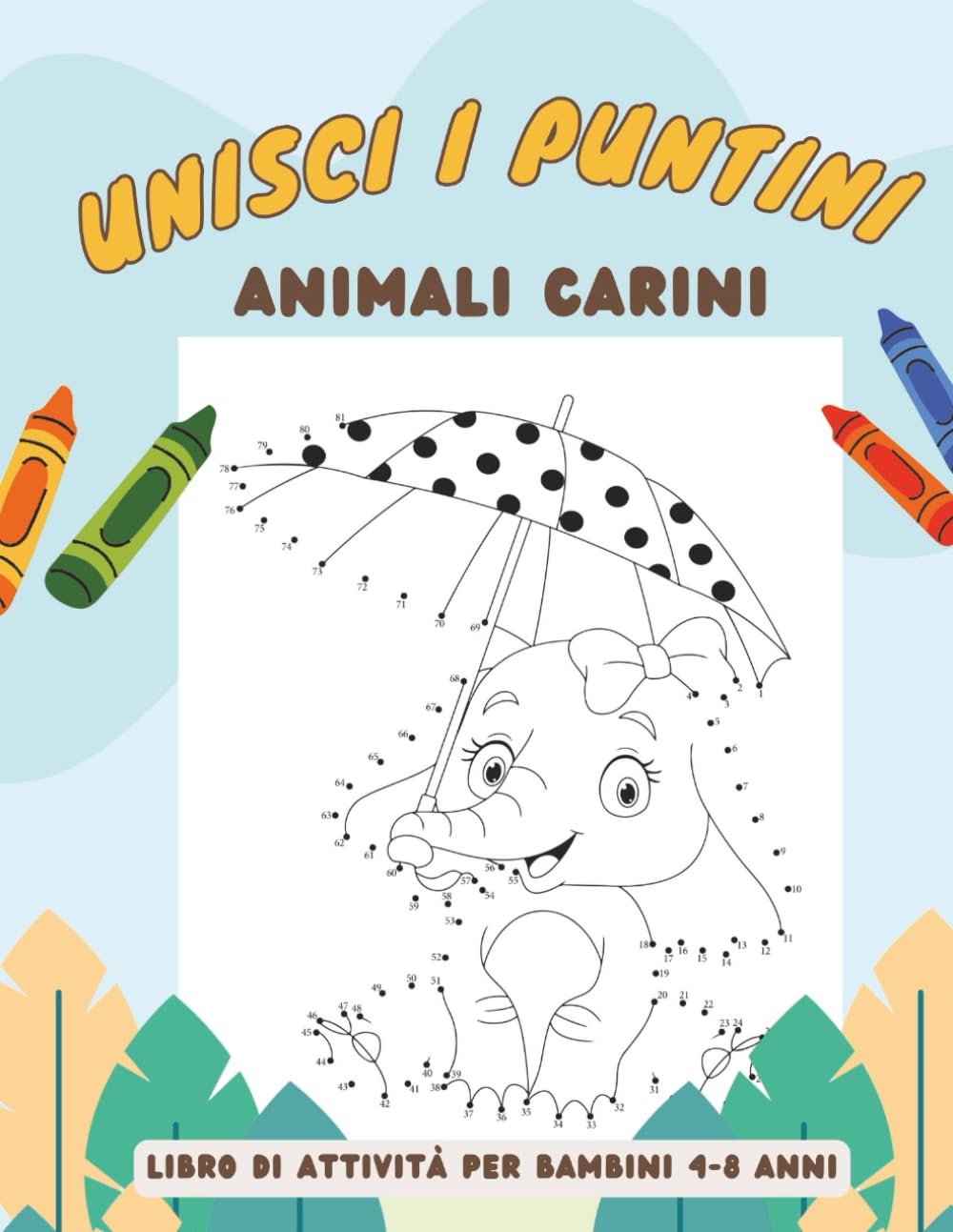 UNISCI I PUNTINI −ANIMALI CARINI: LIBRO DI ATTIVITÀ CREATIVO PER BAMBINI 4-8 ANNI, 50 DISEGNI DIVERTENTI, 50 ANIMALI CARINI, FORMATO A4, CARTA QUALITÀ CREMA,