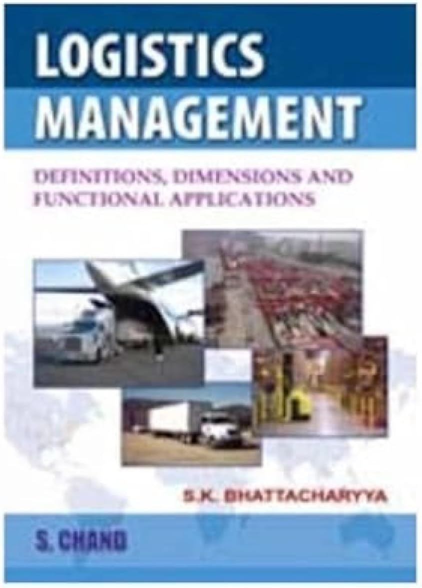 Logistics Management (Definitions, Dimensions and Functional Applications) Paperback – 1 November 2007