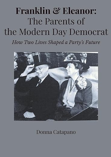 Franklin & Eleanor: The Parents of the Modern Day Democrat