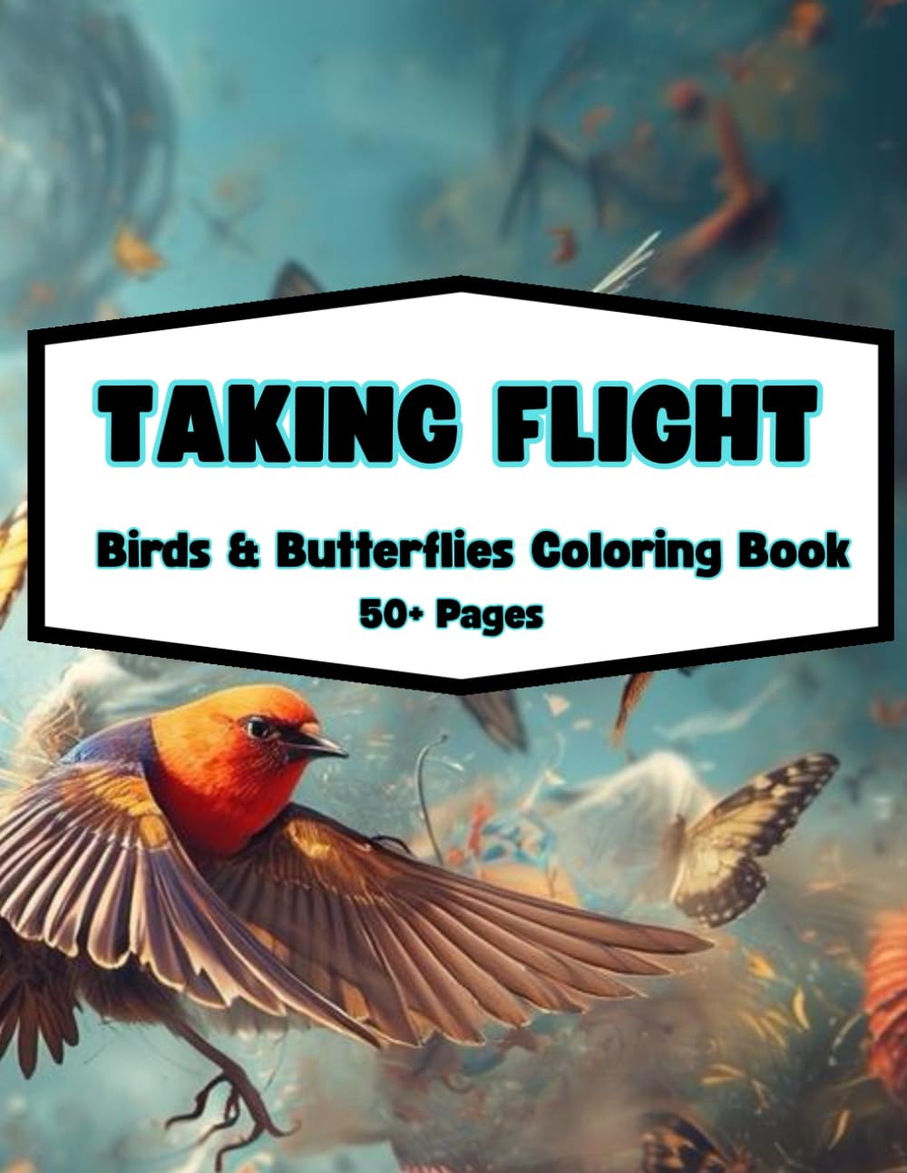 TAKING FLIGHT: BIRDS & BUTTERFLIES COLORING BOOK FOR KIDS