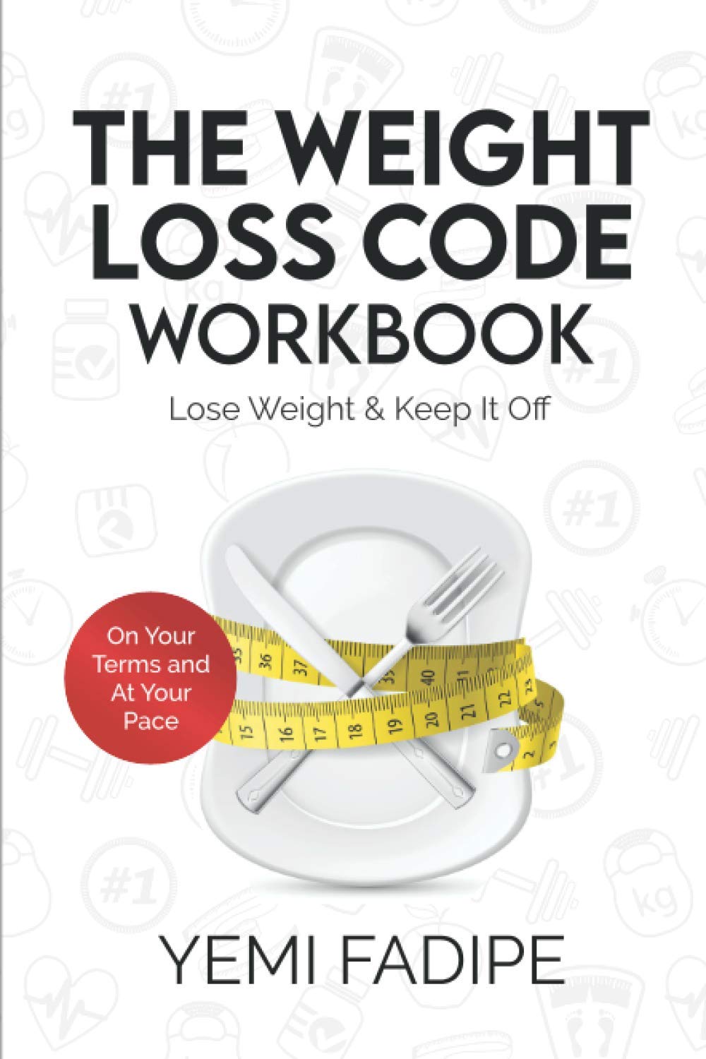 The Weight Loss Code Workbook: Lose Weight & Keep It Off (The Weight Loss Code Book Bundle)