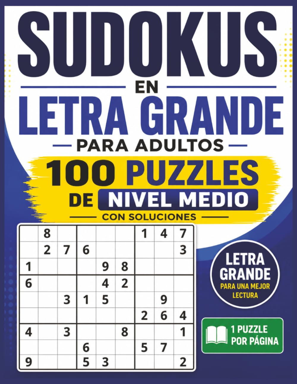 Sudokus en Letra Grande para Adultos: 100 Puzzles de Nivel Medio con Soluciones