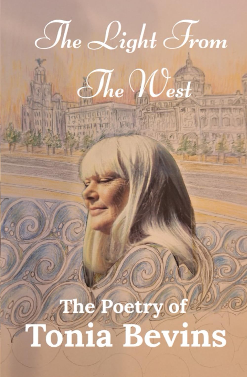 The LIght From The West: The Poems of Tonia Bevins