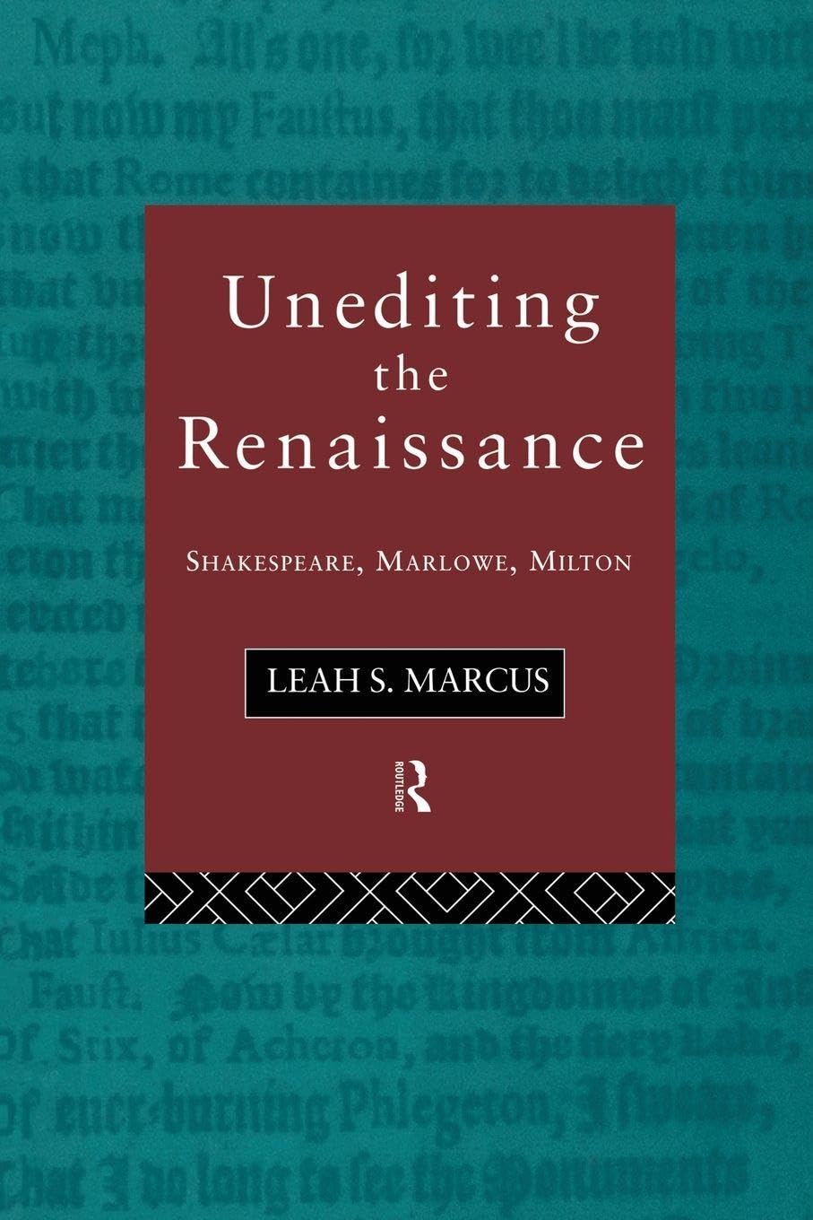 Unediting the Renaissance: Shakespeare, Marlowe and Milton (Politics in Germany)