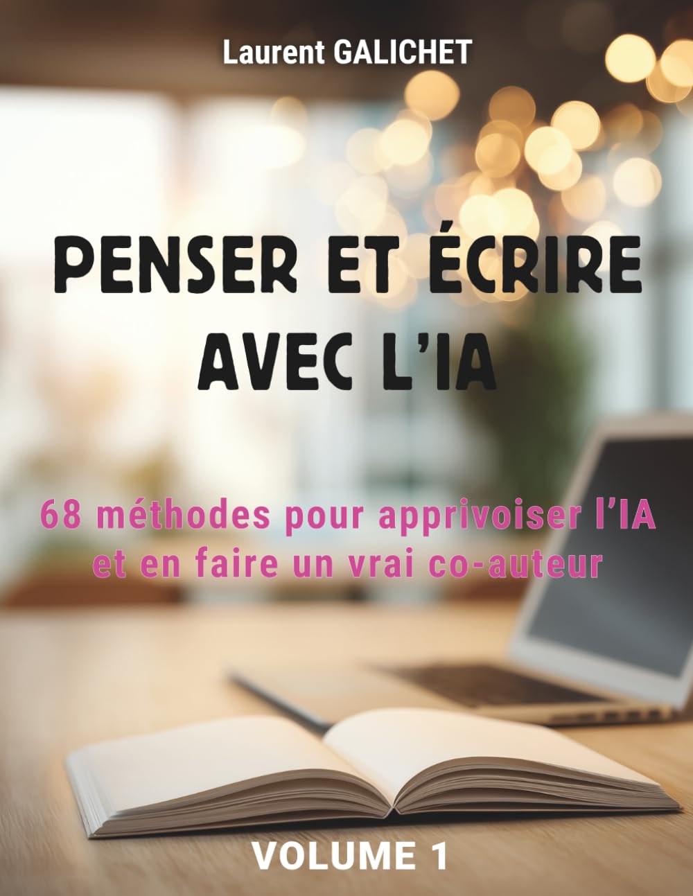 PENSER ET ÉCRIRE AVEC L’IA: 68 méthodes pour apprivoiser l’IA et en faire un vrai co-auteur